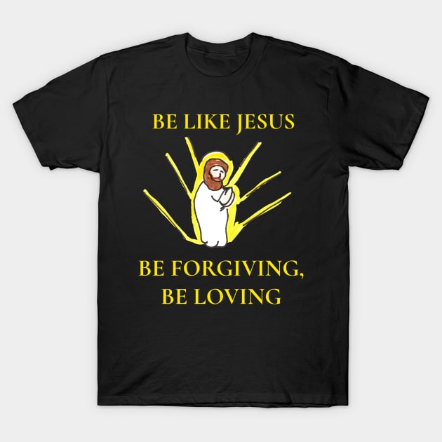 Be Like Jesus T-Shirt by ConidiArt